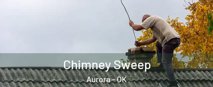 Chimney Sweep Aurora - OK