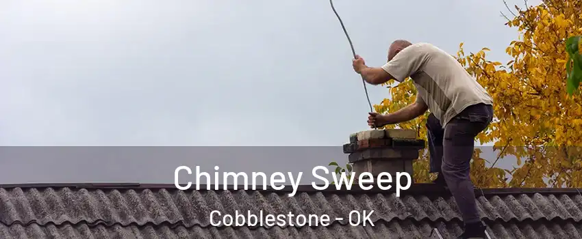 Chimney Sweep Cobblestone - OK