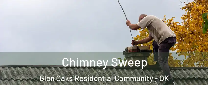 Chimney Sweep Glen Oaks Residential Community - OK