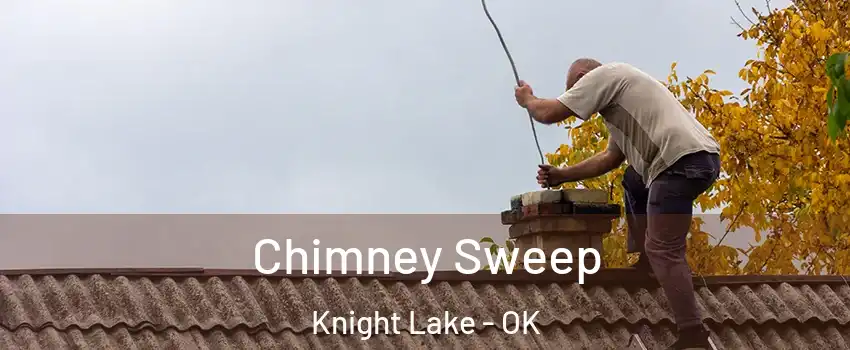 Chimney Sweep Knight Lake - OK