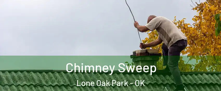 Chimney Sweep Lone Oak Park - OK