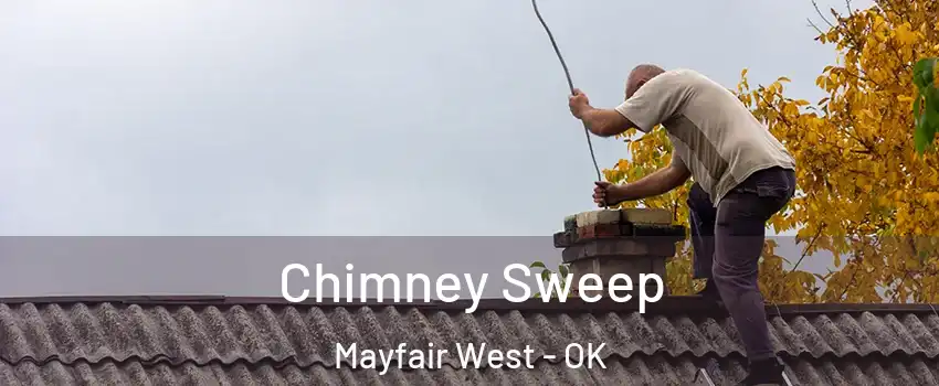 Chimney Sweep Mayfair West - OK