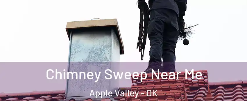 Chimney Sweep Near Me Apple Valley - OK