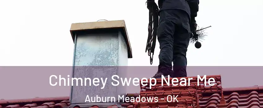 Chimney Sweep Near Me Auburn Meadows - OK
