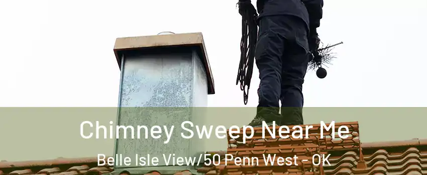 Chimney Sweep Near Me Belle Isle View/50 Penn West - OK
