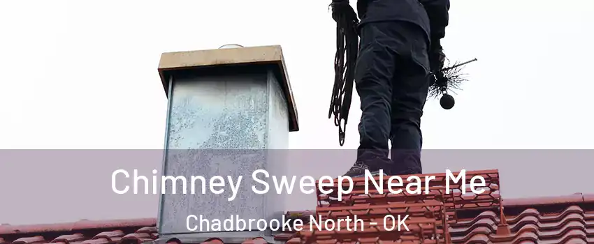 Chimney Sweep Near Me Chadbrooke North - OK