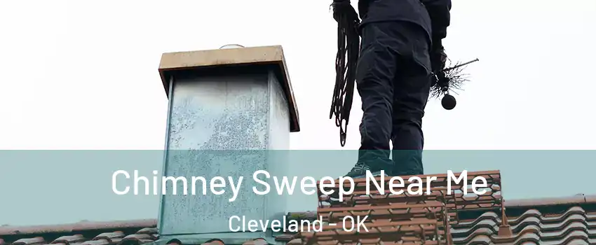 Chimney Sweep Near Me Cleveland - OK