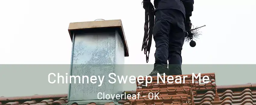 Chimney Sweep Near Me Cloverleaf - OK
