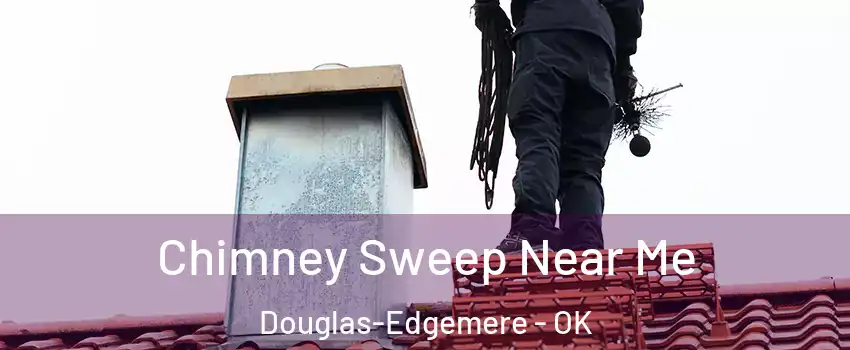 Chimney Sweep Near Me Douglas-Edgemere - OK