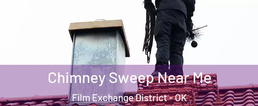 Chimney Sweep Near Me Film Exchange District - OK