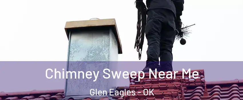 Chimney Sweep Near Me Glen Eagles - OK