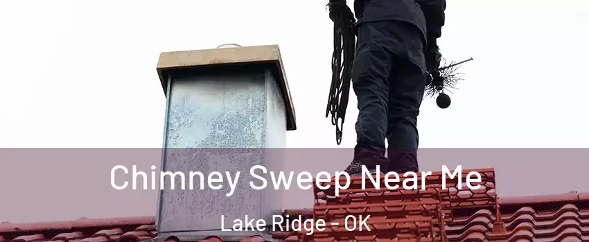 Chimney Sweep Near Me Lake Ridge - OK