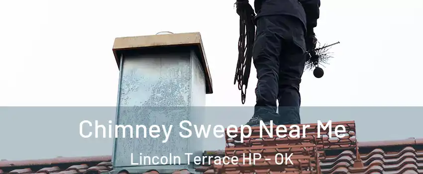Chimney Sweep Near Me Lincoln Terrace HP - OK