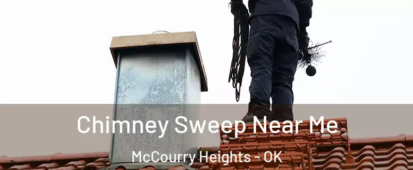 Chimney Sweep Near Me McCourry Heights - OK