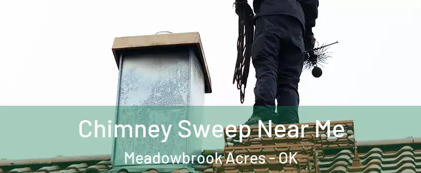 Chimney Sweep Near Me Meadowbrook Acres - OK