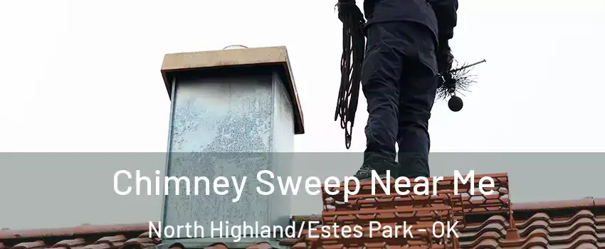 Chimney Sweep Near Me North Highland/Estes Park - OK