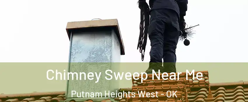 Chimney Sweep Near Me Putnam Heights West - OK