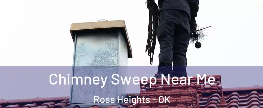 Chimney Sweep Near Me Ross Heights - OK