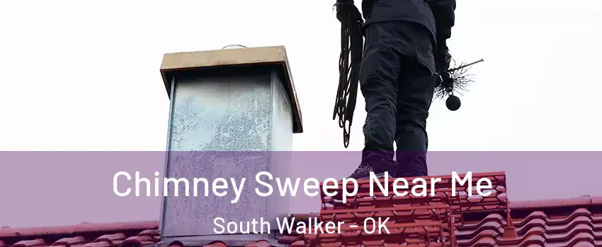 Chimney Sweep Near Me South Walker - OK