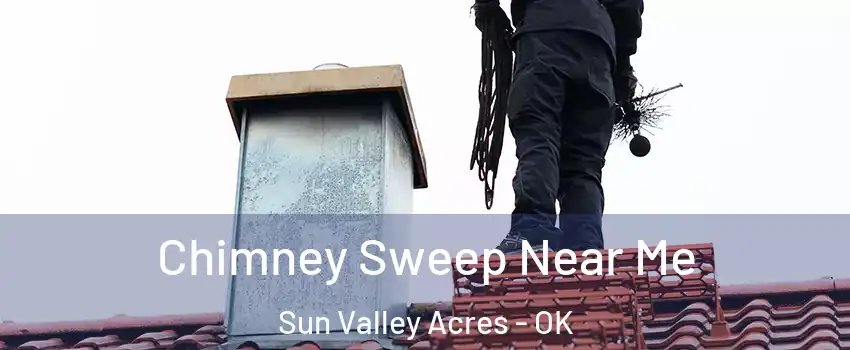Chimney Sweep Near Me Sun Valley Acres - OK