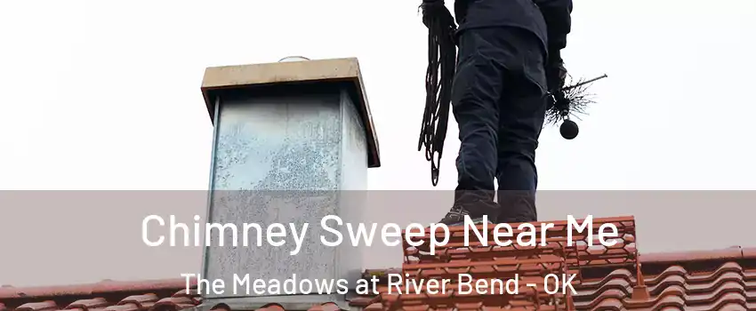Chimney Sweep Near Me The Meadows at River Bend - OK