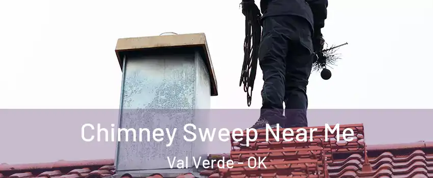 Chimney Sweep Near Me Val Verde - OK