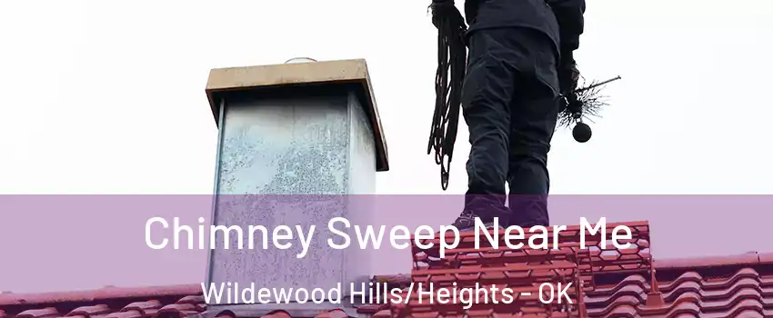 Chimney Sweep Near Me Wildewood Hills/Heights - OK