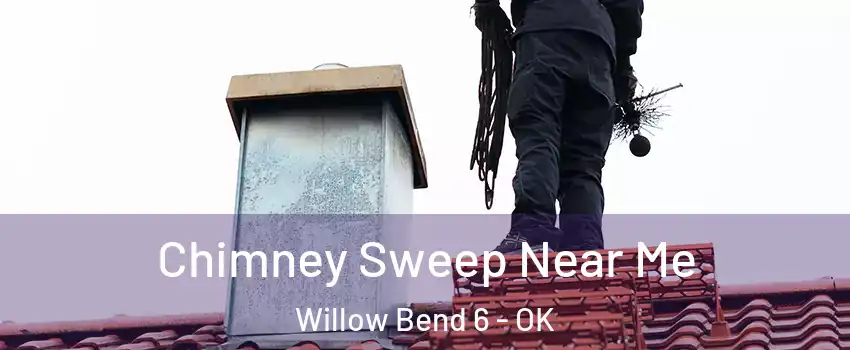 Chimney Sweep Near Me Willow Bend 6 - OK