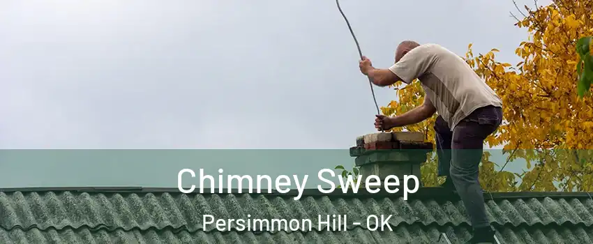 Chimney Sweep Persimmon Hill - OK