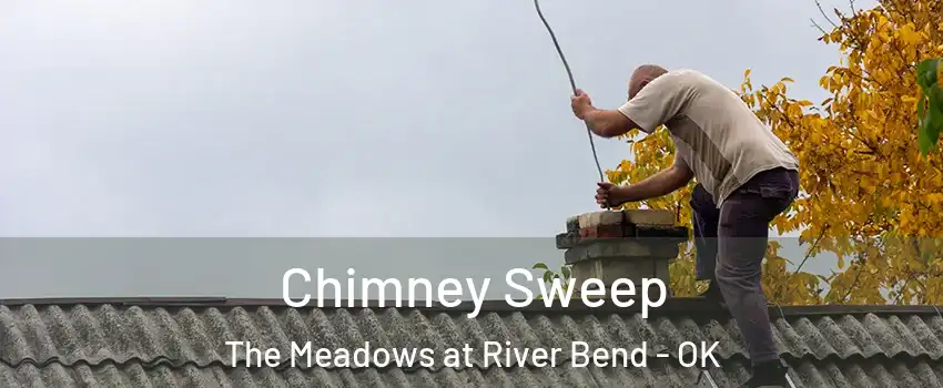 Chimney Sweep The Meadows at River Bend - OK