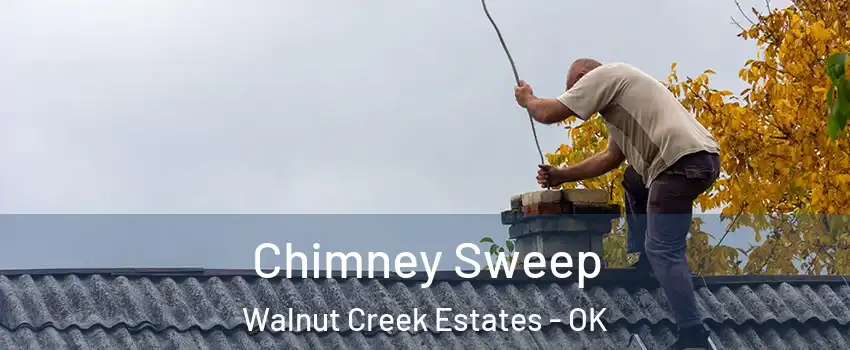 Chimney Sweep Walnut Creek Estates - OK