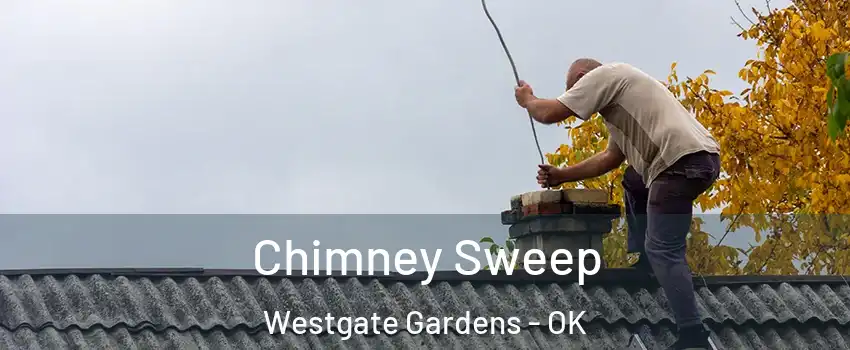 Chimney Sweep Westgate Gardens - OK