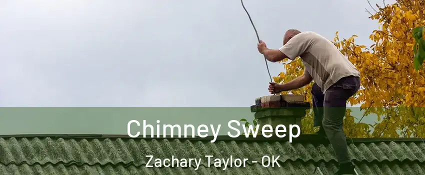 Chimney Sweep Zachary Taylor - OK