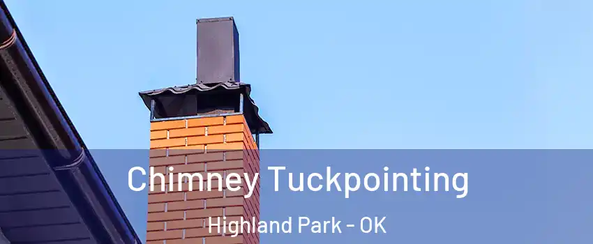 Chimney Tuckpointing Highland Park - OK