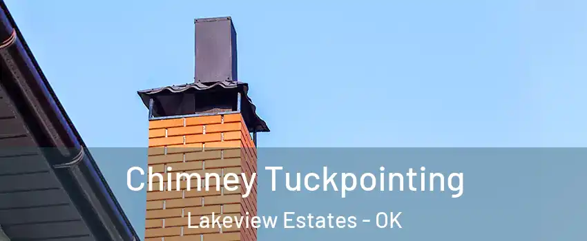 Chimney Tuckpointing Lakeview Estates - OK