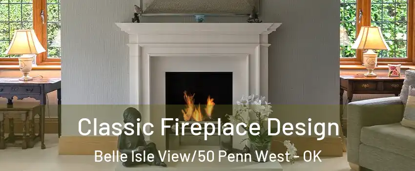 Classic Fireplace Design Belle Isle View/50 Penn West - OK