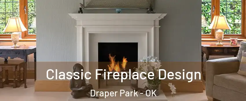 Classic Fireplace Design Draper Park - OK