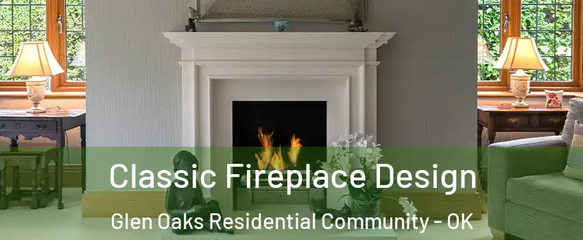 Classic Fireplace Design Glen Oaks Residential Community - OK