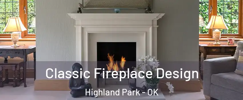 Classic Fireplace Design Highland Park - OK