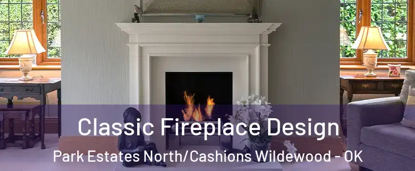 Classic Fireplace Design Park Estates North/Cashions Wildewood - OK