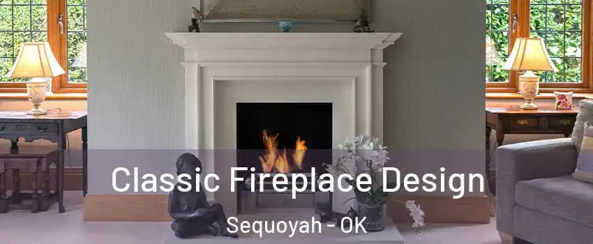 Classic Fireplace Design Sequoyah - OK