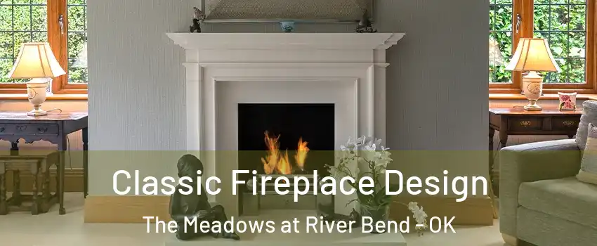 Classic Fireplace Design The Meadows at River Bend - OK