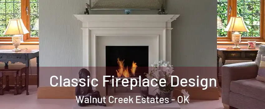 Classic Fireplace Design Walnut Creek Estates - OK