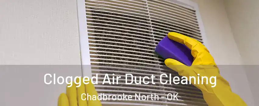 Clogged Air Duct Cleaning Chadbrooke North - OK