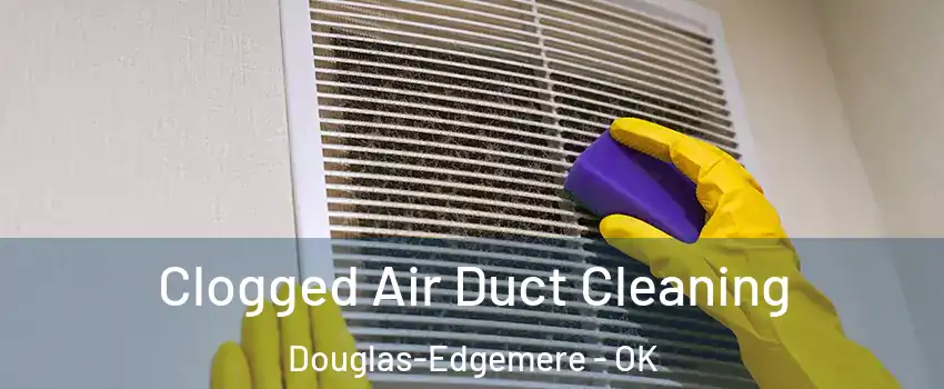 Clogged Air Duct Cleaning Douglas-Edgemere - OK