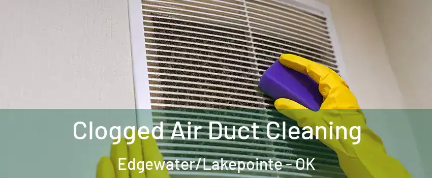 Clogged Air Duct Cleaning Edgewater/Lakepointe - OK