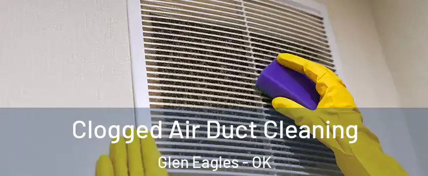 Clogged Air Duct Cleaning Glen Eagles - OK