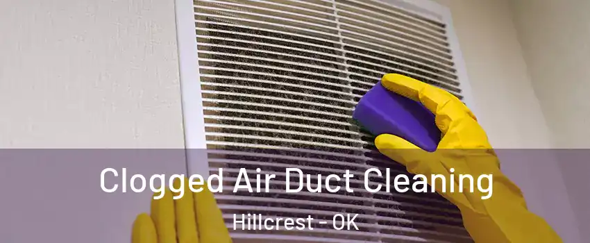 Clogged Air Duct Cleaning Hillcrest - OK