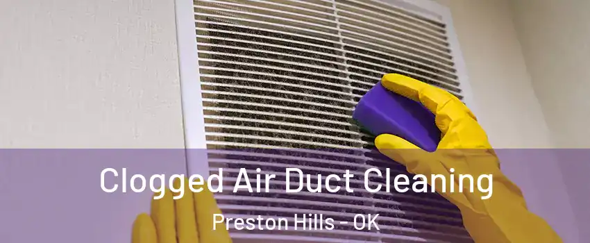 Clogged Air Duct Cleaning Preston Hills - OK