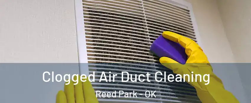Clogged Air Duct Cleaning Reed Park - OK